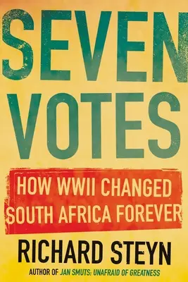 Sette voti: Come la seconda guerra mondiale ha cambiato per sempre il Sudafrica - Seven Votes: How WWII Changed South Africa Forever