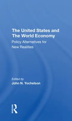 Gli Stati Uniti e l'economia mondiale: Alternative politiche per nuove realtà - The U.S. and the World Economy: Policy Alternatives for New Realities