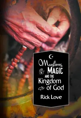 Musulmani, magia e Regno di Dio: Piantare chiese tra i musulmani popolari - Muslims, Magic and the Kingdom of God: Church Planting Among Folk Muslims
