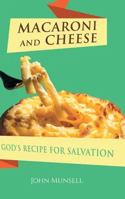 Maccheroni e formaggio: La ricetta di Dio per la salvezza - Macaroni and Cheese: God's Recipe for Salvation
