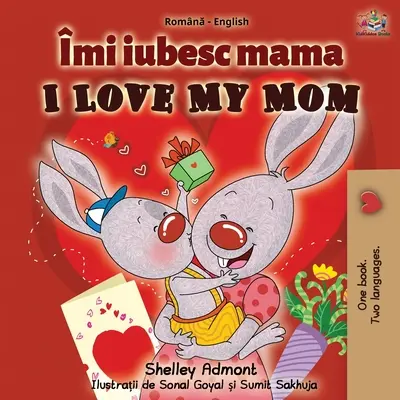 Amo la mia mamma (Libro bilingue inglese rumeno) - I Love My Mom (Romanian English Bilingual Book)