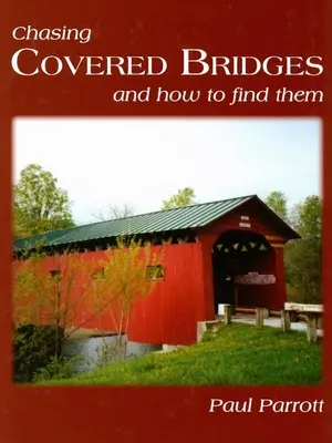 A caccia di ponti coperti: E come trovarli - Chasing Covered Bridges: And How to Find Them