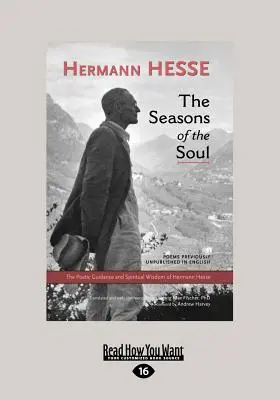 Le stagioni dell'anima: La guida poetica e la saggezza spirituale di Herman Hesse (Large Print 16pt) - The Seasons of the Soul: The Poetic Guidance and Spiritual Wisdom of Herman Hesse (Large Print 16pt)