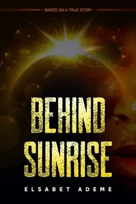Dietro l'alba: Basato su una storia vera - Behind Sunrise: Based on a True Story