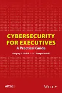 Cybersecurity per dirigenti: Una guida pratica - Cybersecurity for Executives: A Practical Guide