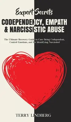 Segreti dell'esperto - Codipendenza, empatia e abuso narcisistico: La guida definitiva al recupero per guarire dall'essere dipendenti, controllare le emozioni e identificare la propria identità. - Expert Secrets - Codependency, Empath & Narcissistic Abuse: The Ultimate Recovery Guide to Cure Being Codependent, Control Emotions, and for Identifyi