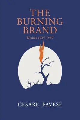 Il marchio bruciante: Diari 1935-1950 - The Burning Brand: Diaries 1935-1950