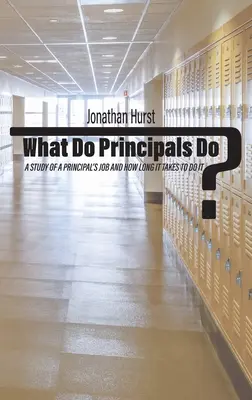 Che cosa fanno i presidi? Uno studio sul lavoro di un preside e su quanto tempo ci vuole per farlo - What Do Principals Do?: A Study of a Principal's Job and How Long It Takes To Do It