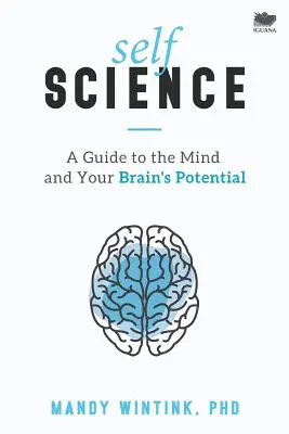 La scienza del sé: Guida alla mente e alle potenzialità del cervello - Self Science: A Guide to the Mind and Your Brain's Potential