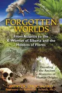 Mondi dimenticati: Da Atlantide alla donna X della Siberia e agli Hobbit di Flores - Forgotten Worlds: From Atlantis to the X-Woman of Siberia and the Hobbits of Flores