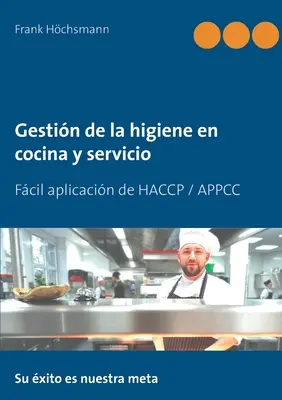 Gestione della qualità in cucina e nel servizio: Applicazione concreta del sistema HACCP / APPCC - Gestin de la higiene en cocina y servicio: Fcil aplicacin de HACCP / APPCC