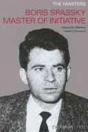 Boris Spassky maestro di iniziativa - Boris Spassky Master of Initiative
