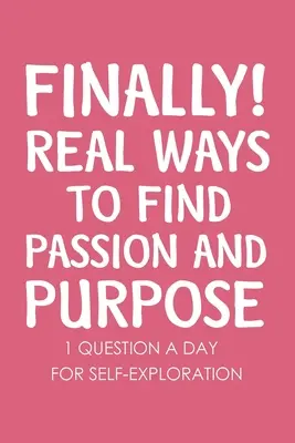 Finalmente i veri modi per trovare passione e scopo - Finally Real Ways to Find Passion and Purpose