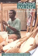 Musica Mande: Musica tradizionale e moderna dei Maninka e dei Mandinka dell'Africa occidentale - Mande Music: Traditional and Modern Music of the Maninka and Mandinka of Western Africa