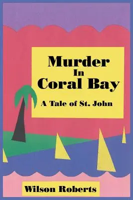 Omicidio a Coral Bay: Una storia di St. John - Murder in Coral Bay: A Tale of St. John