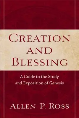 Creazione e benedizione: Guida allo studio e all'esposizione della Genesi - Creation and Blessing: A Guide to the Study and Exposition of Genesis