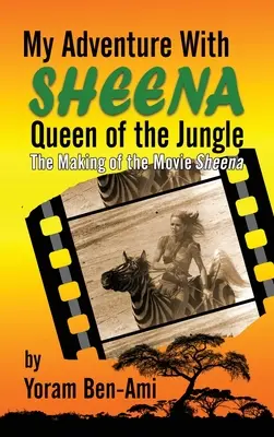 La mia avventura con Sheena, regina della giungla (cartonato): La realizzazione del film Sheena - My Adventure With Sheena, Queen of the Jungle (hardback): The Making of the Movie Sheena