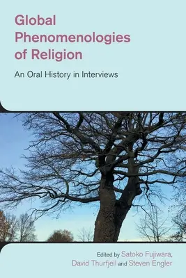 Fenomenologie globali della religione: Una storia orale in interviste - Global Phenomenologies of Religion: An Oral History in Interviews