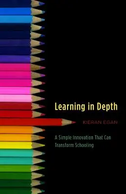 Imparare in profondità: Una semplice innovazione che può trasformare la scuola - Learning in Depth: A Simple Innovation That Can Transform Schooling