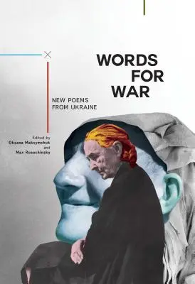 Parole per la guerra: nuove poesie dall'Ucraina - Words for War: New Poems from Ukraine