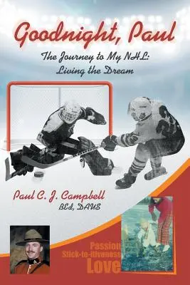 Buonanotte, Paul: il viaggio verso la mia NHL: Vivere il sogno - Good Night, Paul: The Journey to My NHL: Living the Dream