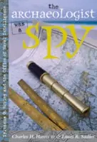 L'archeologo era una spia: Sylvanus G. Morley e l'Office of Naval Intelligence - The Archaeologist Was a Spy: Sylvanus G. Morley and the Office of Naval Intelligence