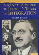Un approccio radicale alla teoria dell'integrazione di Lebesgue - A Radical Approach to Lebesque's Theory of Integration