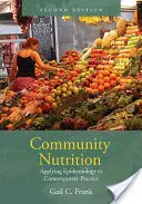 Nutrizione comunitaria: Applicazione dell'epidemiologia alla pratica contemporanea: Applicare l'epidemiologia alla pratica contemporanea - Community Nutrition: Applying Epidemiology to Contemporary Practice: Applying Epidemiology to Contemporary Practice