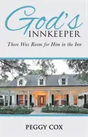 Il locandiere di Dio: C'era posto per lui nella locanda - God's Innkeeper: There Was Room for Him in the Inn