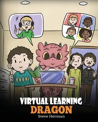Il drago dell'apprendimento virtuale: Una storia sull'apprendimento a distanza per aiutare i bambini a imparare online. - Virtual Learning Dragon: A Story About Distance Learning to Help Kids Learn Online.