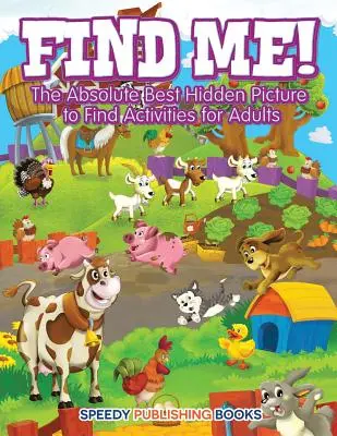 Trovami! Le migliori attività per adulti sulle immagini nascoste da trovare - Find Me! The Absolute Best Hidden Picture to Find Activities for Adults