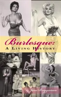 Burlesque: Una storia vivente (Hardback) - Burlesque: A Living History (Hardback)