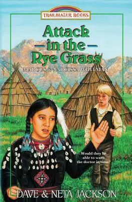 Attacco nell'erba della segale: Presentazione di Marcus e Narcissa Whitman - Attack in the Rye Grass: Introducing Marcus and Narcissa Whitman