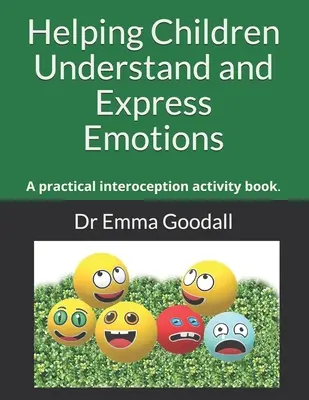 Aiutare i bambini a capire ed esprimere le emozioni: Un libro di attività pratiche sull'interocezione. - Helping Children Understand and Express Emotions: A practical interoception activity book.