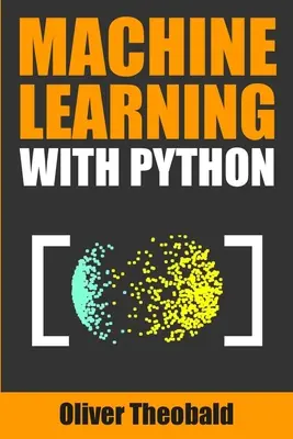 Apprendimento automatico con Python: Una guida pratica per principianti - Machine Learning with Python: A Practical Beginners' Guide