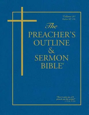 Schema e sermone della Bibbia del predicatore - Vol. 20: Salmi (107-150): Versione di Re Giacomo - The Preacher's Outline & Sermon Bible - Vol. 20: Psalms (107-150): King James Version
