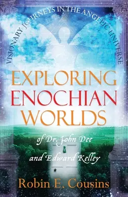 Esplorare i mondi enochiani: viaggi visionari nell'universo angelico del Dr. John Dee e di Edward Kelley - Exploring Enochian Worlds: Visionary Journeys in the Angelic Universe of Dr. John Dee and Edward Kelley