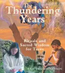 Gli anni del tuono: Rituali e saggezza sacra per gli adolescenti - The Thundering Years: Rituals and Sacred Wisdom for Teens