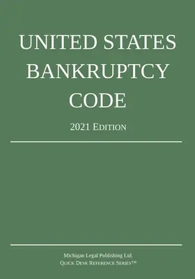 Codice fallimentare degli Stati Uniti; edizione 2021 - United States Bankruptcy Code; 2021 Edition