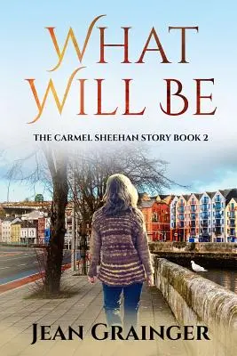 Cosa sarà: La serie di Carmel Sheehan - What Will Be: The Carmel Sheehan Series