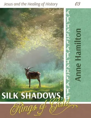 Ombre di seta, anelli d'oro: Gesù e la guarigione della storia 03 - Silk Shadows, Rings of Gold: Jesus and the Healing of History 03