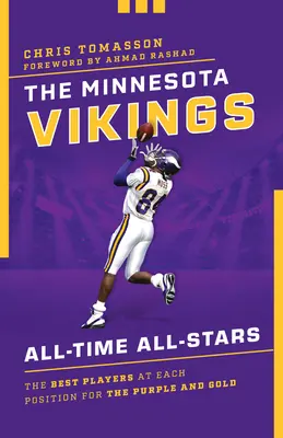 I Minnesota Vikings All-Time All-Stars: I migliori giocatori in ogni posizione per i viola e gli oro - The Minnesota Vikings All-Time All-Stars: The Best Players at Each Position for the Purple and Gold