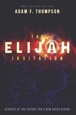 L'invito di Elia: Segreti del futuro per una nuova razza in ascesa - The Elijah Invitation: Secrets of the future for a new breed rising