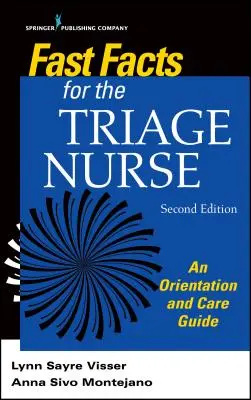 Fatti rapidi per l'infermiere di triage, seconda edizione: Guida all'orientamento e all'assistenza - Fast Facts for the Triage Nurse, Second Edition: An Orientation and Care Guide