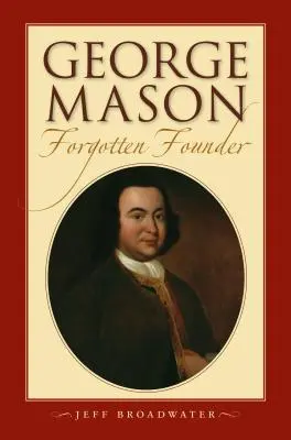 George Mason, fondatore dimenticato: - George Mason, Forgotten Founder: