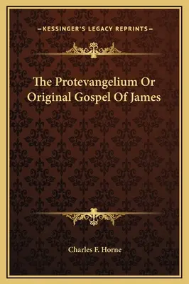 Il Protevangelium o Vangelo originale di Giacomo - The Protevangelium Or Original Gospel Of James