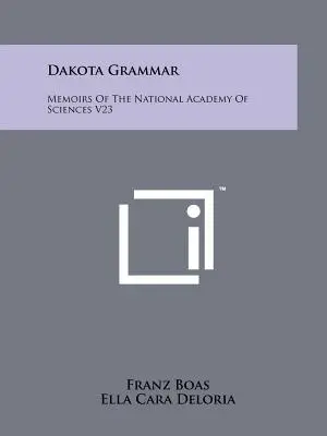Grammatica del Dakota: Memorie dell'Accademia Nazionale delle Scienze V23 - Dakota Grammar: Memoirs Of The National Academy Of Sciences V23