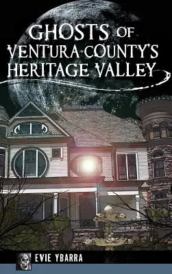 I fantasmi della Heritage Valley della Contea di Ventura - Ghosts of Ventura County's Heritage Valley
