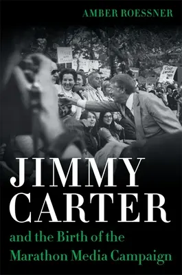 Jimmy Carter e la nascita della maratona mediatica - Jimmy Carter and the Birth of the Marathon Media Campaign