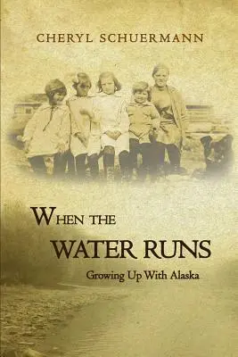 Quando l'acqua scorre: Crescere con l'Alaska - When the Water Runs: Growing Up With Alaska
